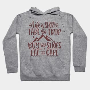 life is short and take the trip Hoodie